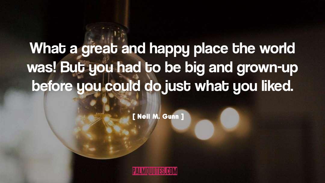 Happy Place quotes by Neil M. Gunn