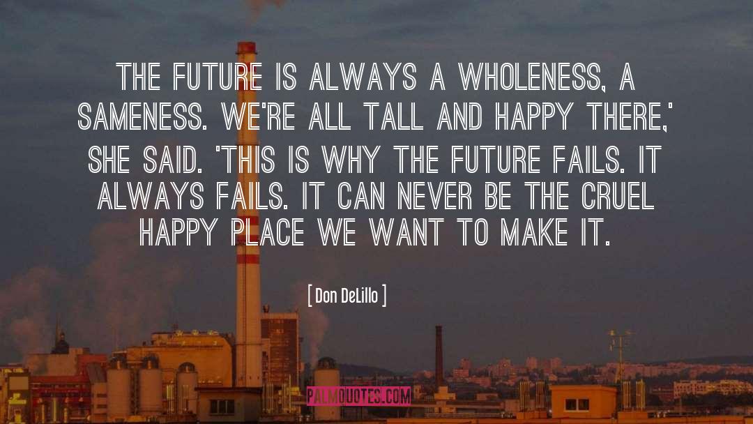 Happy Place quotes by Don DeLillo