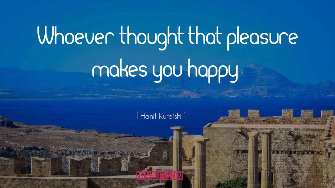 Happy quotes by Hanif Kureishi