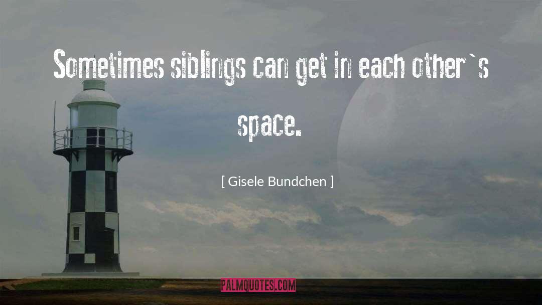 Happy Siblings Day Sister quotes by Gisele Bundchen