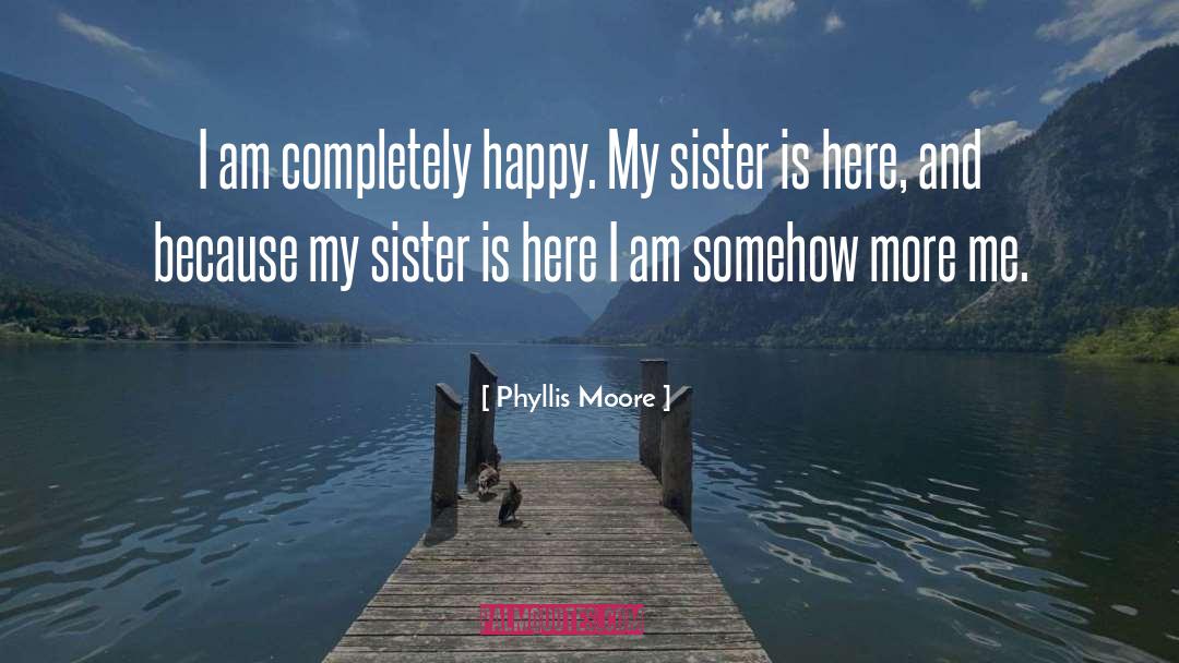 Happy Siblings Day Sister quotes by Phyllis Moore