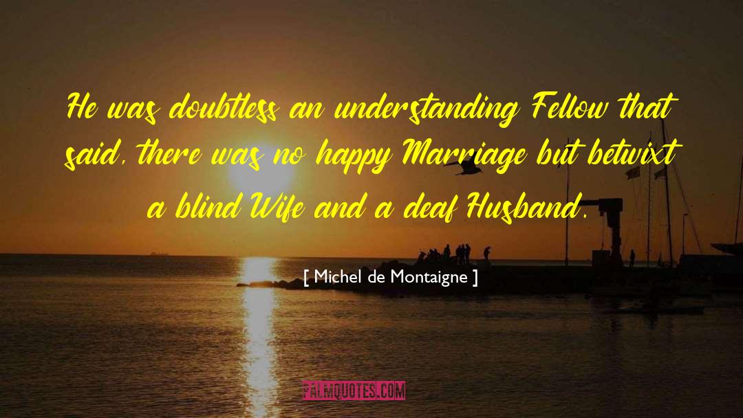 Happy Single quotes by Michel De Montaigne