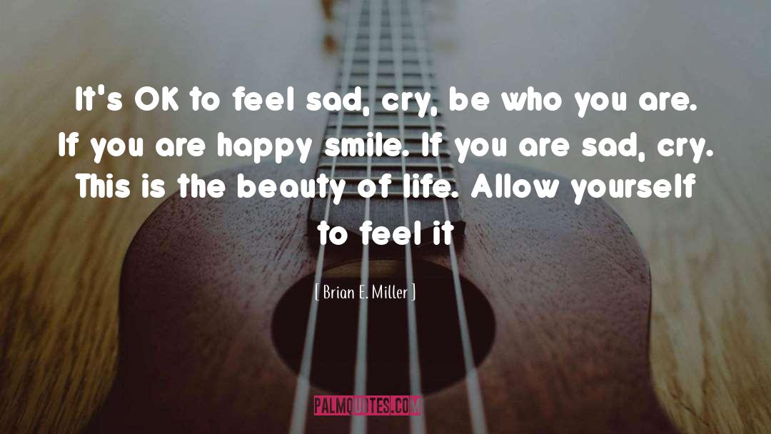 Happy Smile quotes by Brian E. Miller