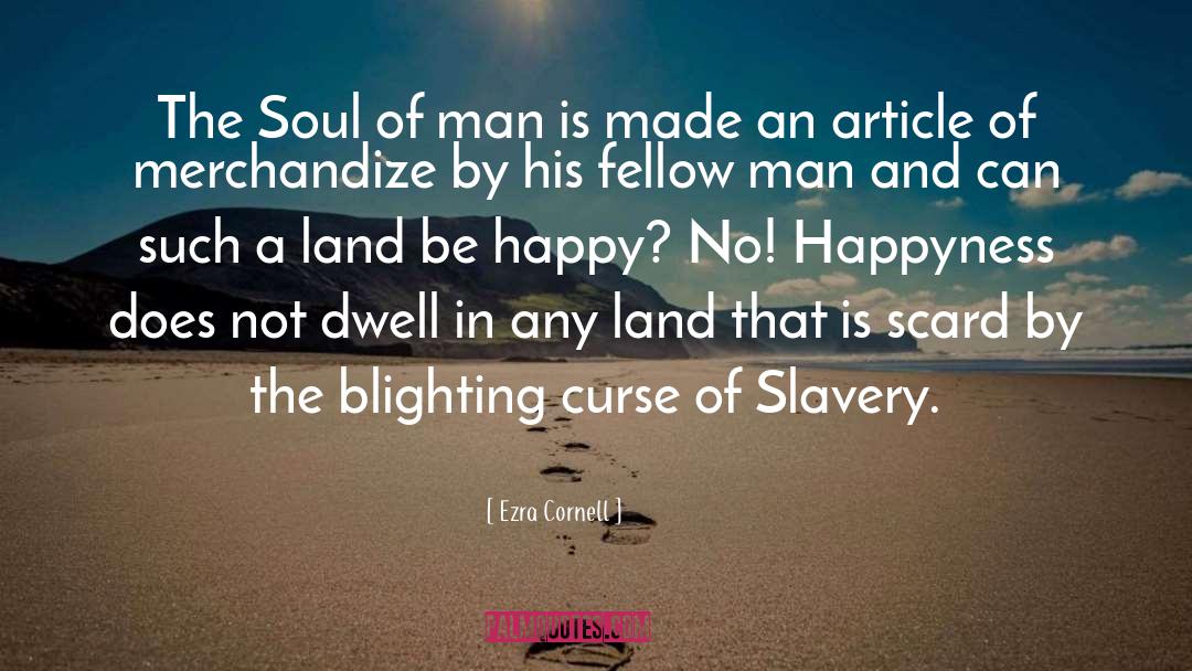 Happy Soul quotes by Ezra Cornell