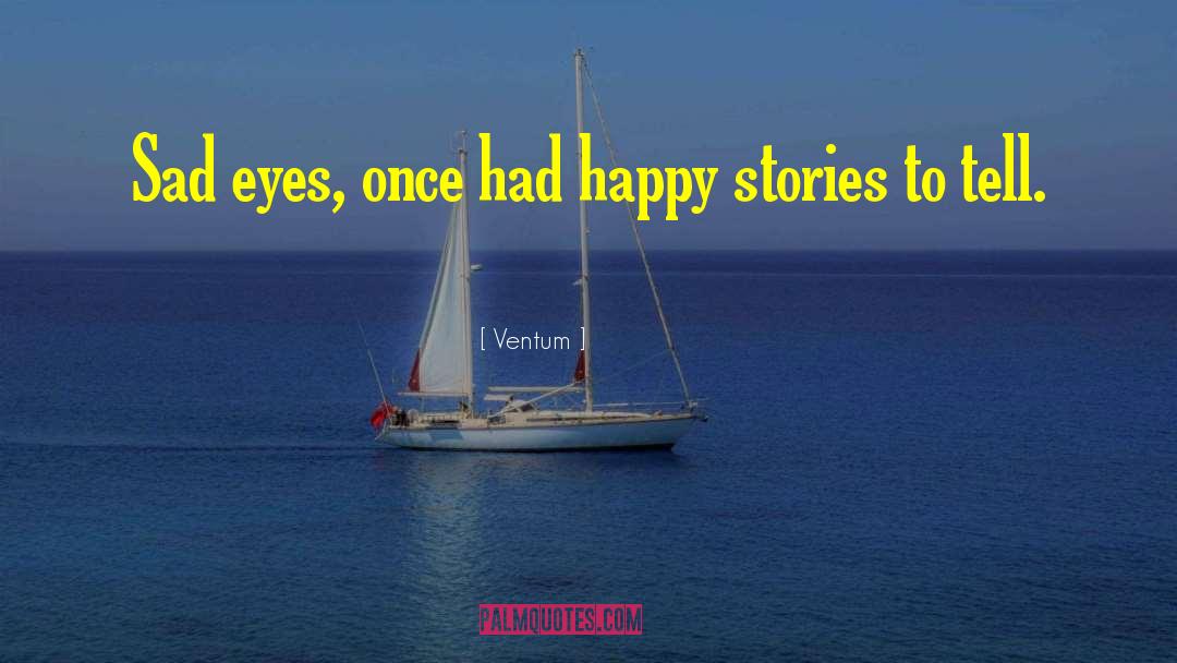 Happy Stories quotes by Ventum