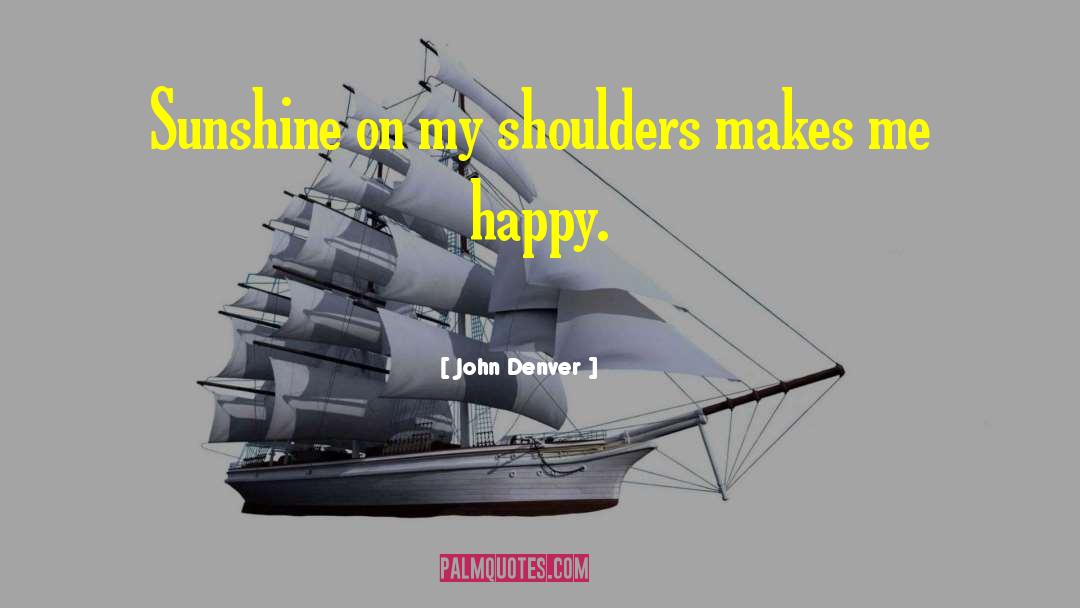 Happy Sunshine quotes by John Denver