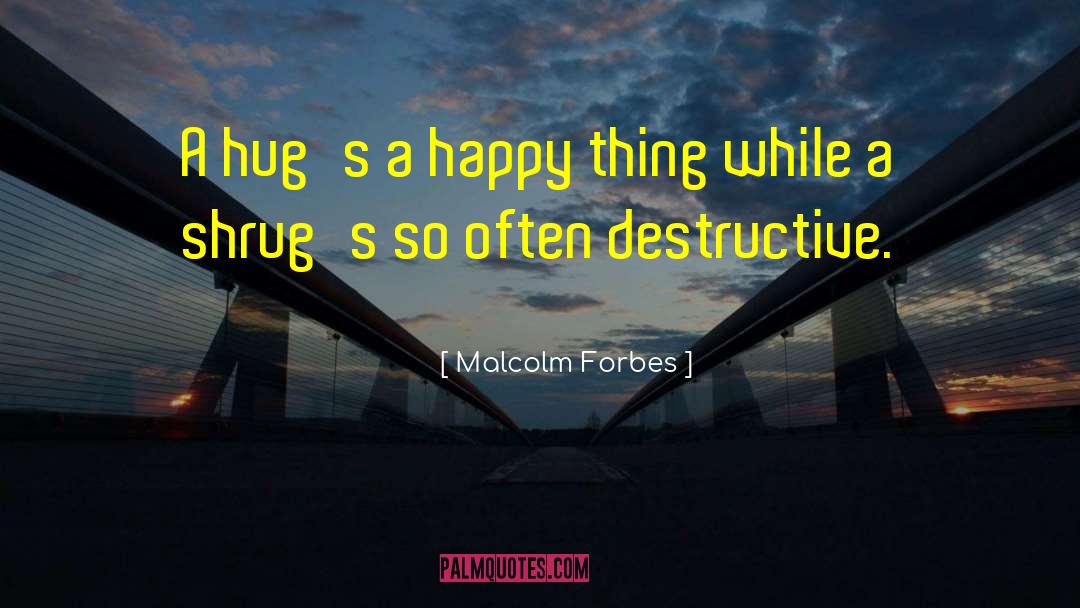 Happy Things quotes by Malcolm Forbes