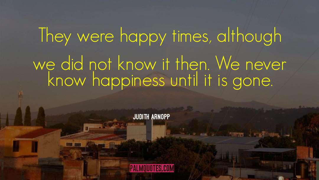 Happy Times quotes by Judith Arnopp