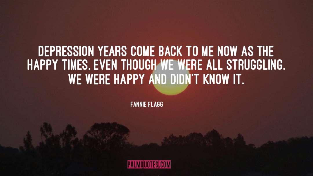 Happy Times quotes by Fannie Flagg