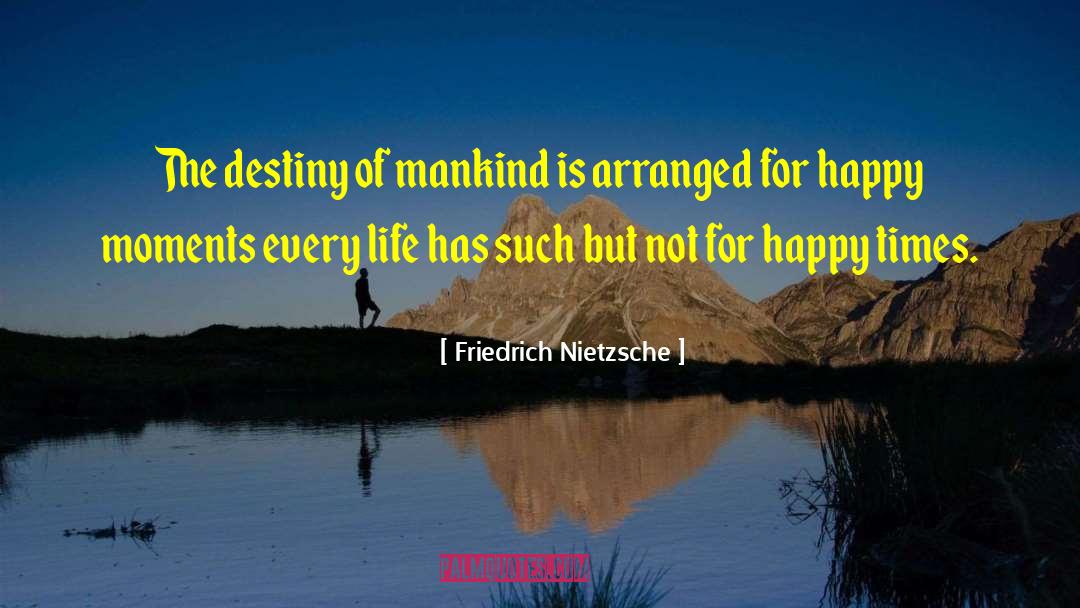 Happy Times quotes by Friedrich Nietzsche