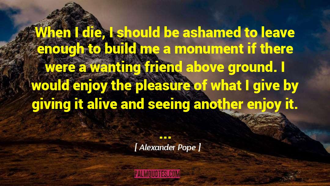 Happy To Be Alive quotes by Alexander Pope