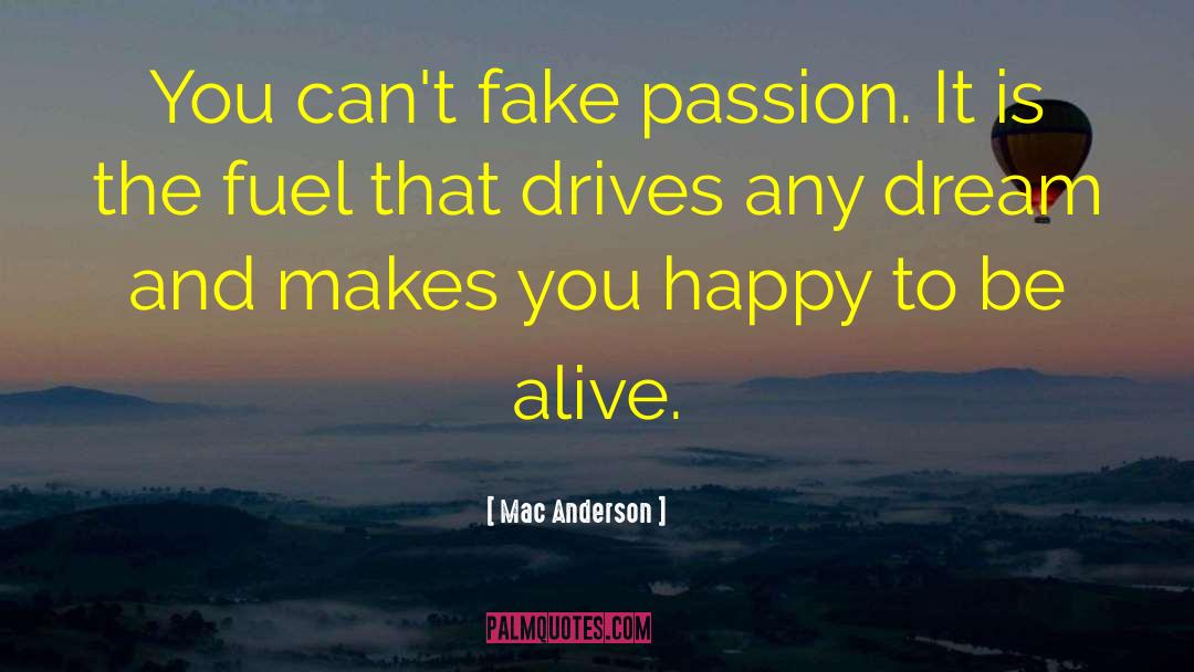 Happy To Be Alive quotes by Mac Anderson
