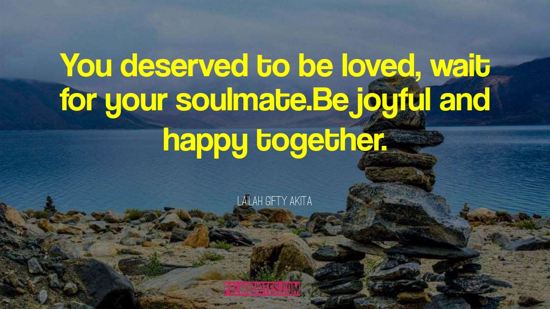Happy Together quotes by Lailah Gifty Akita