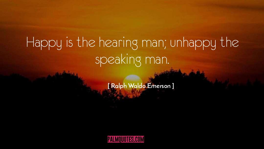 Happy Unhappy quotes by Ralph Waldo Emerson