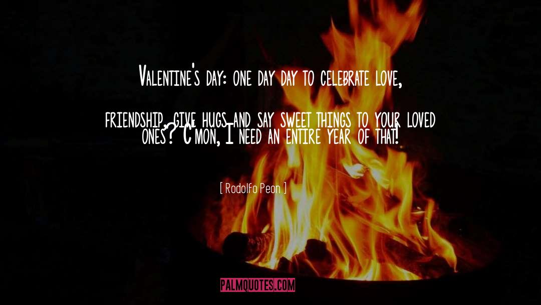 Happy Valentines Day Funny quotes by Rodolfo Peon