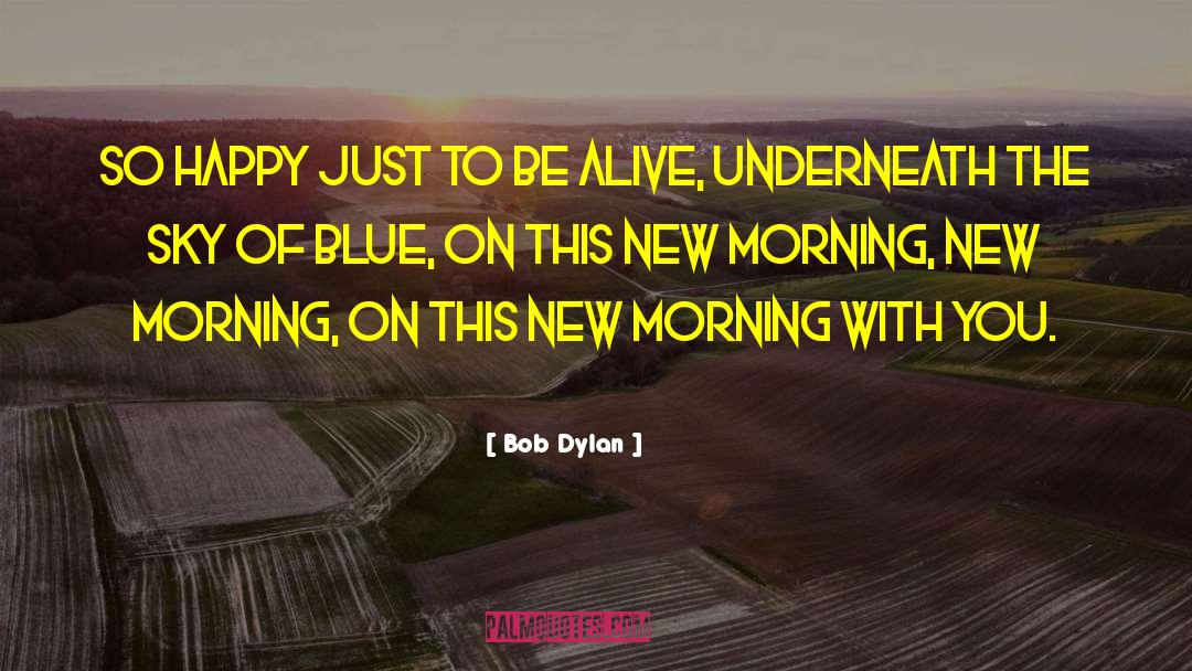 Happy Weekend Morning quotes by Bob Dylan