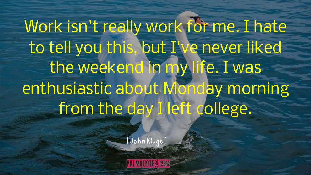Happy Weekend Morning quotes by John Kluge
