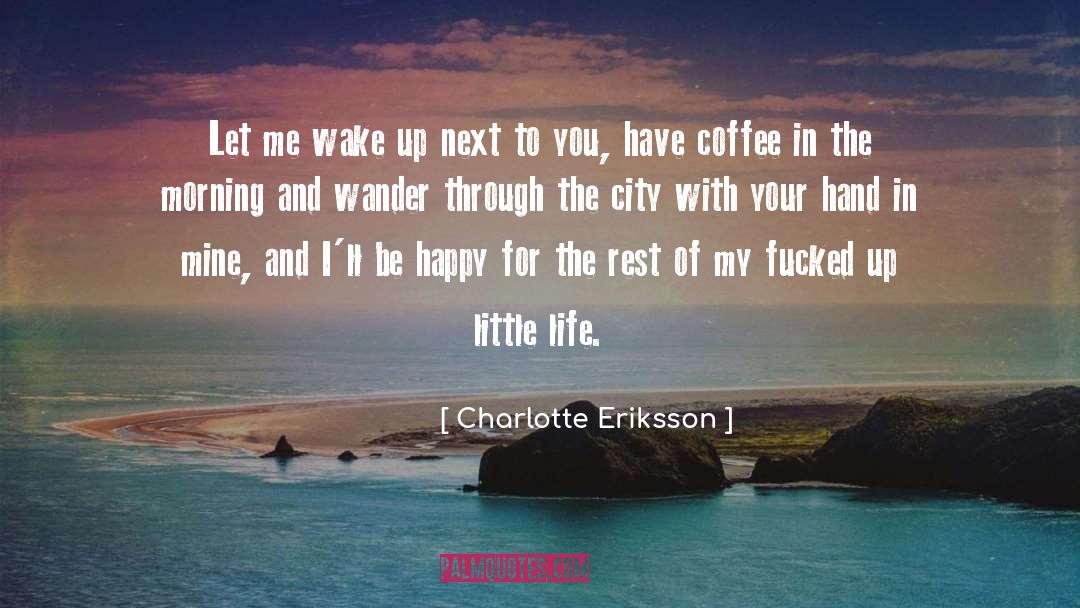 Happy Weekend Morning quotes by Charlotte Eriksson