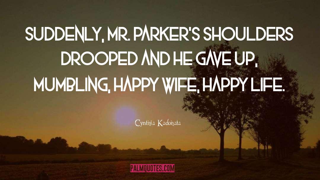 Happy Wife quotes by Cynthia Kadohata