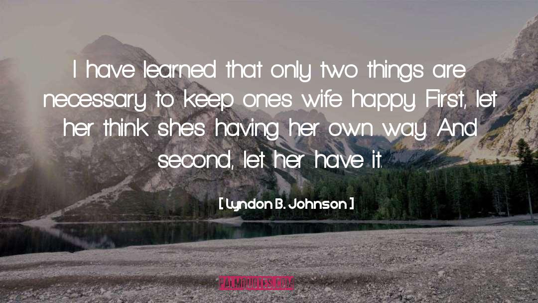 Happy Wife quotes by Lyndon B. Johnson