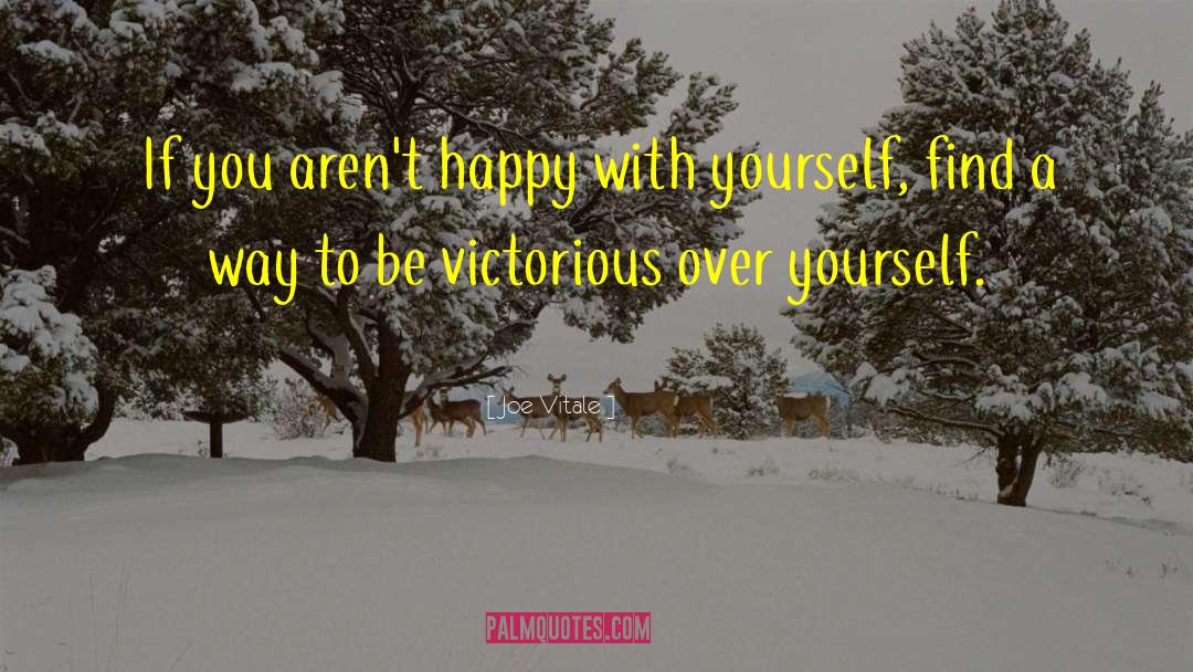 Happy With Yourself quotes by Joe Vitale