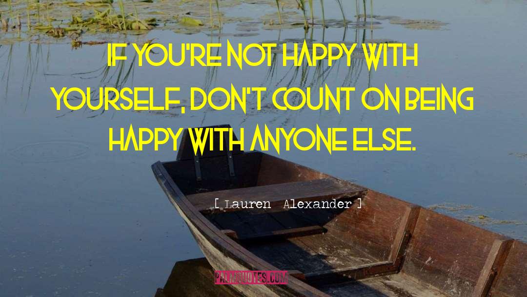 Happy With Yourself quotes by Lauren  Alexander