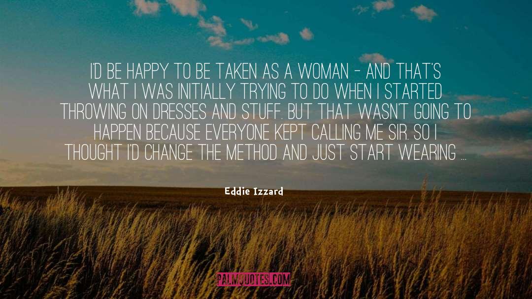 Happy Woman quotes by Eddie Izzard