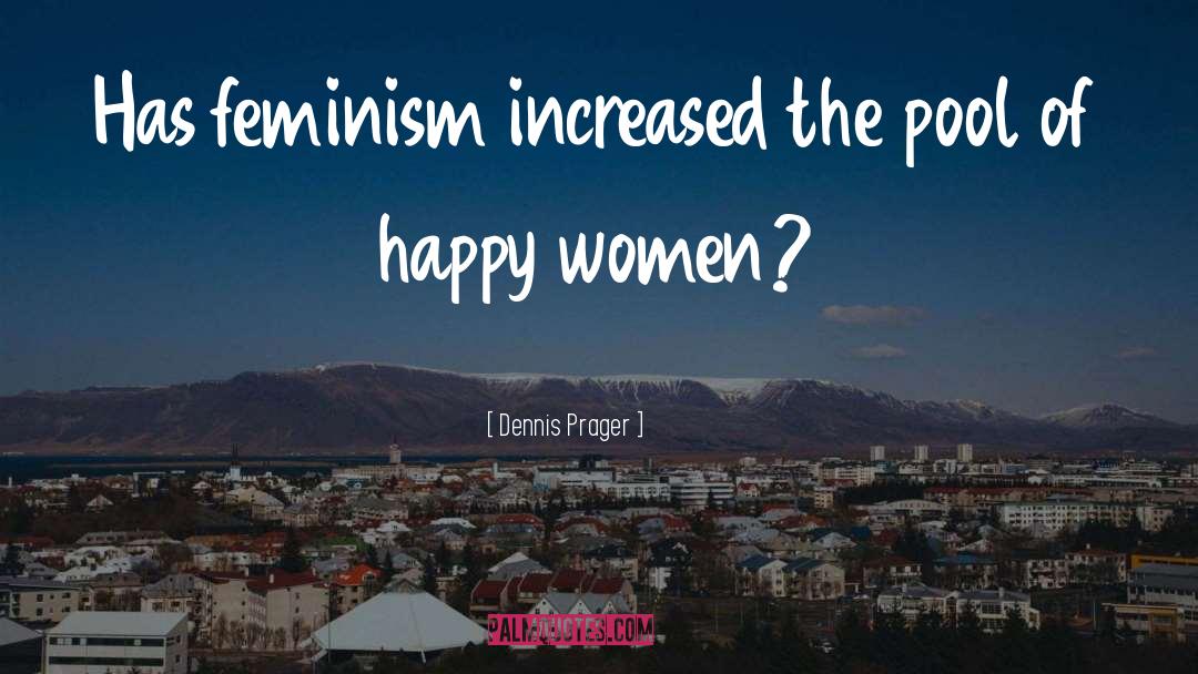 Happy Woman quotes by Dennis Prager