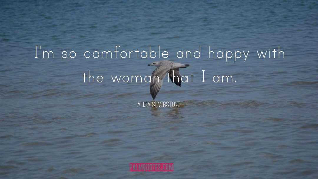 Happy Woman quotes by Alicia Silverstone