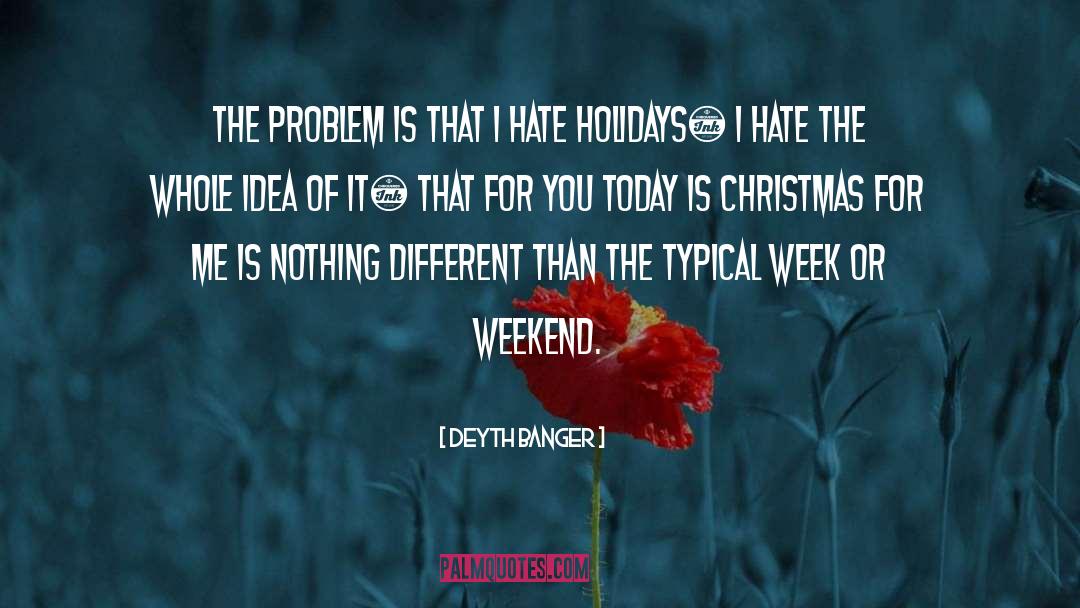 Happyish Holidays quotes by Deyth Banger