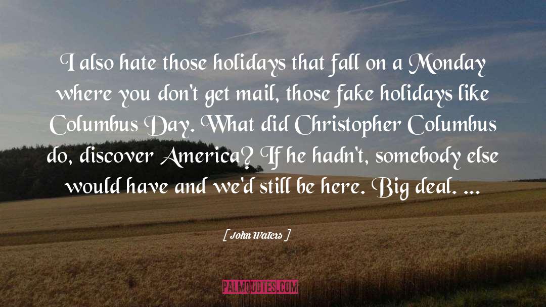 Happyish Holidays quotes by John Waters