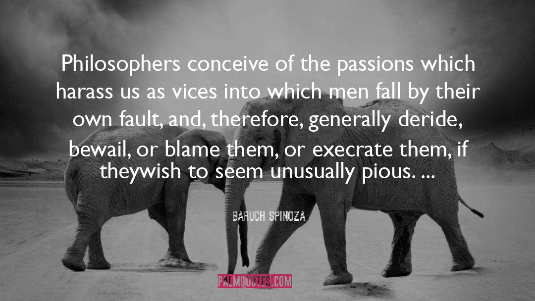 Harass quotes by Baruch Spinoza