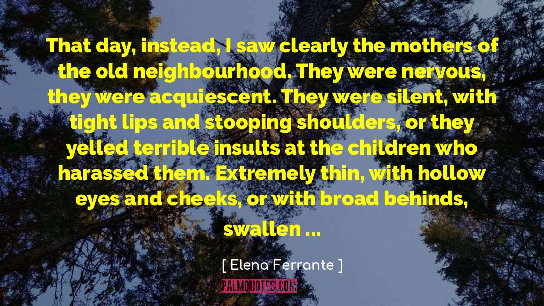 Harassed quotes by Elena Ferrante