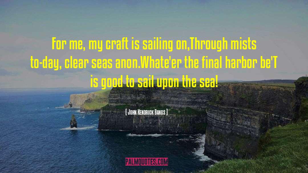 Harbor quotes by John Kendrick Bangs