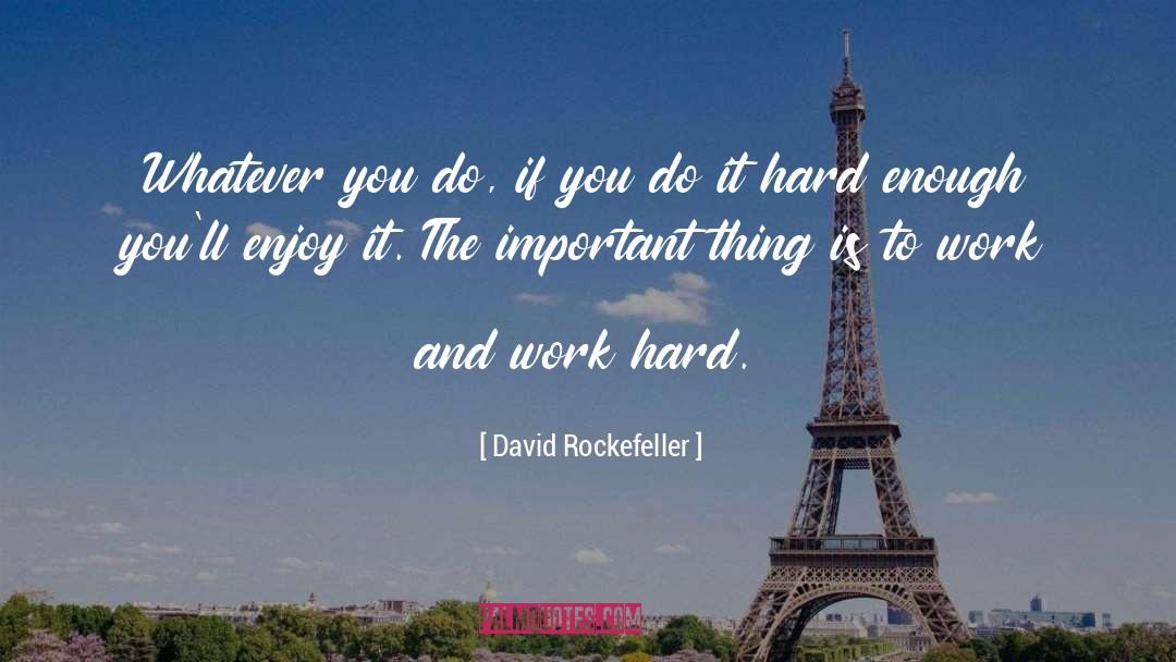 Hard And Soft quotes by David Rockefeller