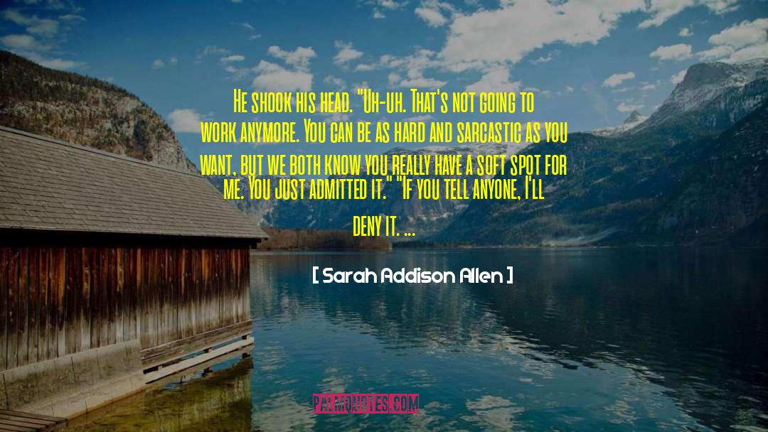 Hard As It Gets quotes by Sarah Addison Allen