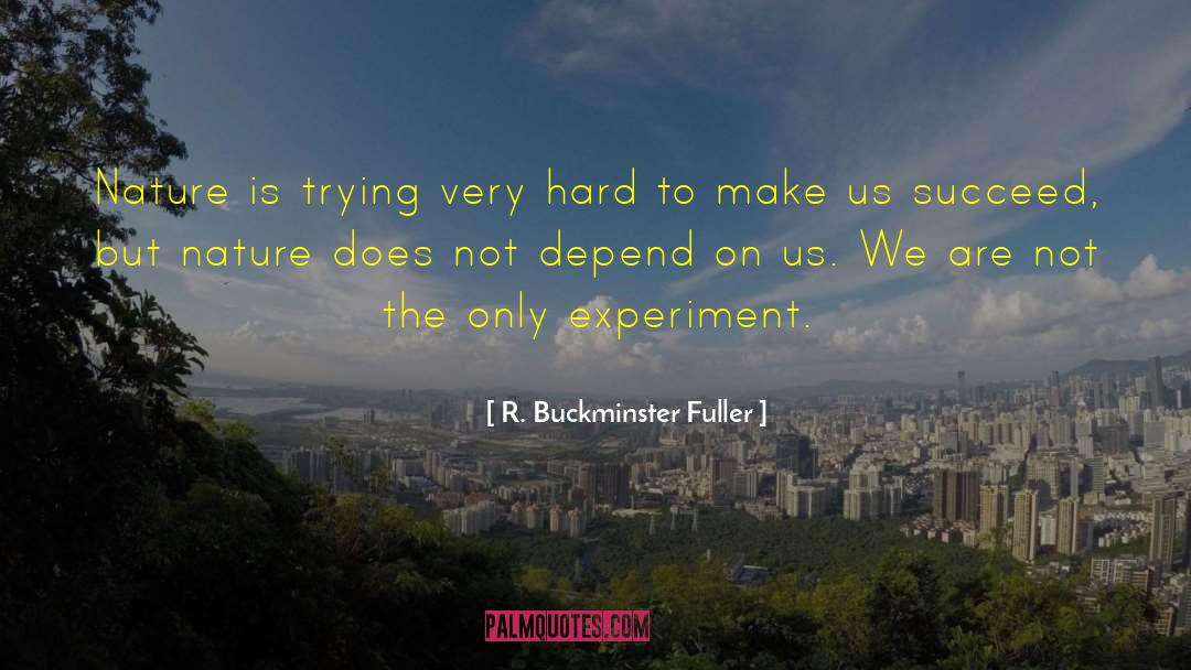 Hard Bastards quotes by R. Buckminster Fuller