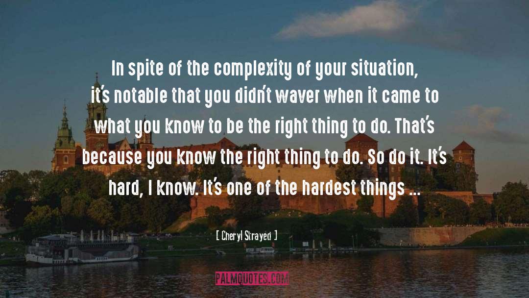 Hard But Right Decision quotes by Cheryl Strayed