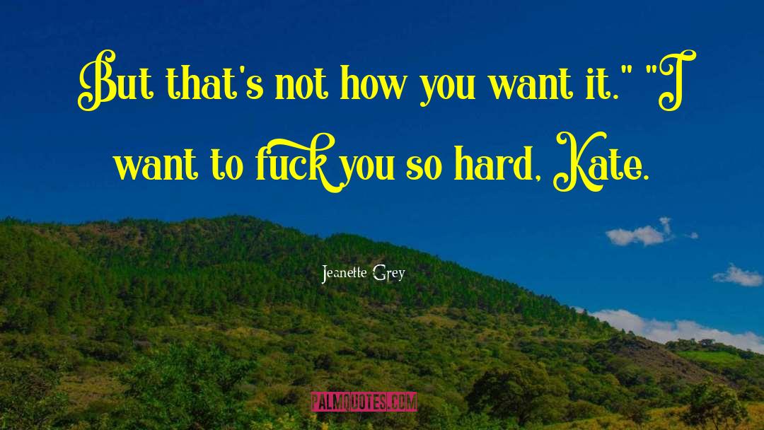 Hard But Truthful quotes by Jeanette Grey