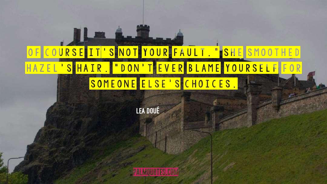 Hard Choices quotes by Lea Doué