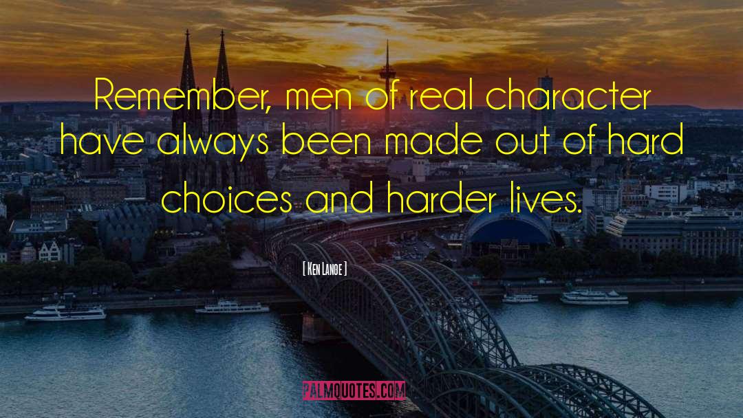 Hard Choices quotes by Ken Lange