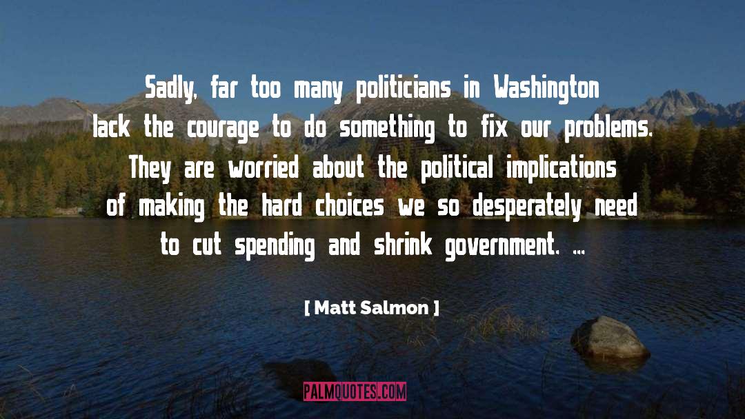 Hard Choices quotes by Matt Salmon