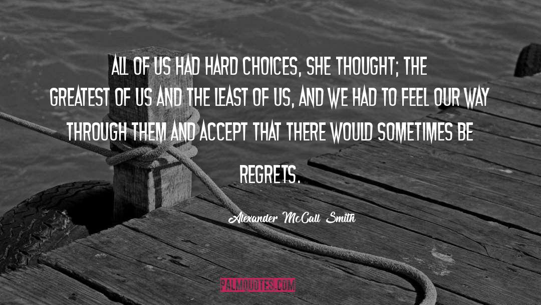 Hard Choices quotes by Alexander McCall Smith