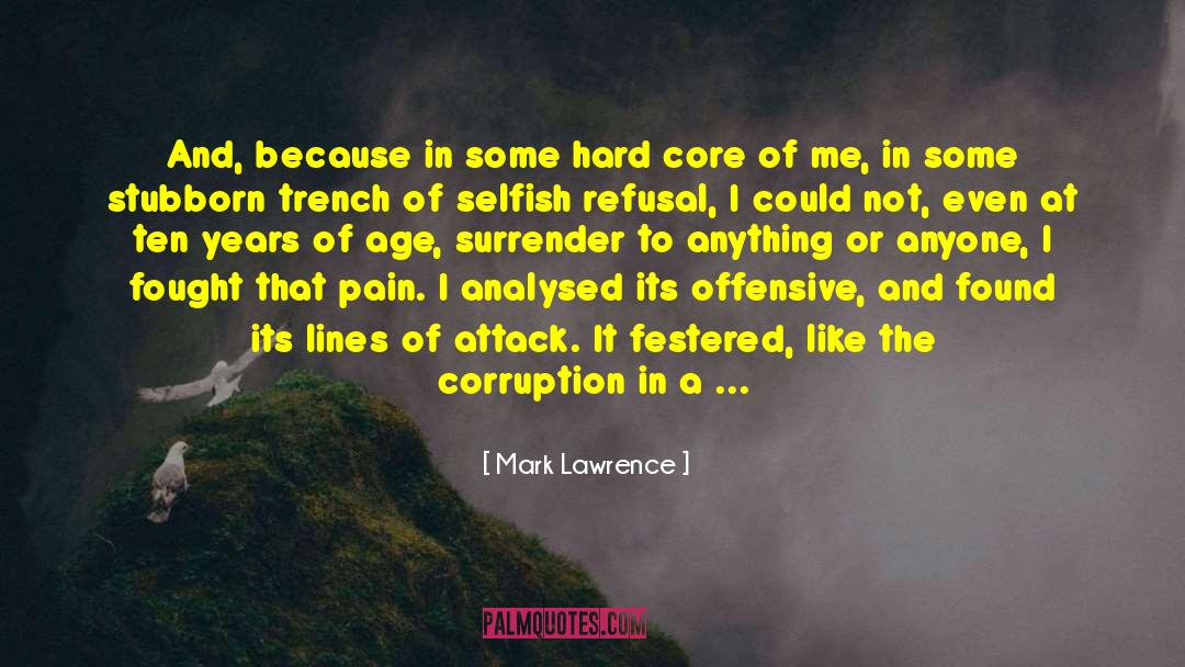 Hard Core Truth quotes by Mark Lawrence