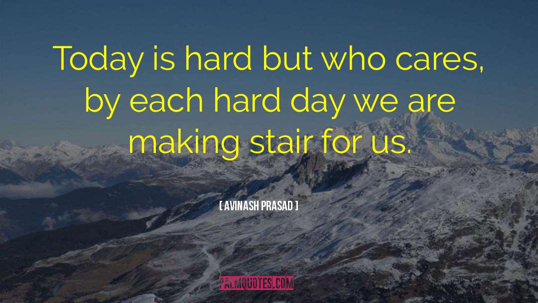 Hard Day quotes by Avinash Prasad