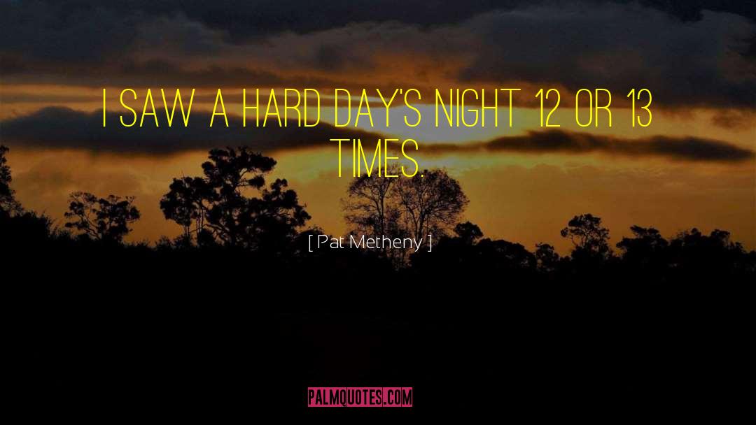 Hard Days Night quotes by Pat Metheny