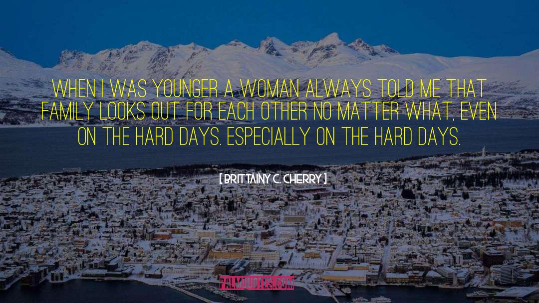 Hard Days quotes by Brittainy C. Cherry