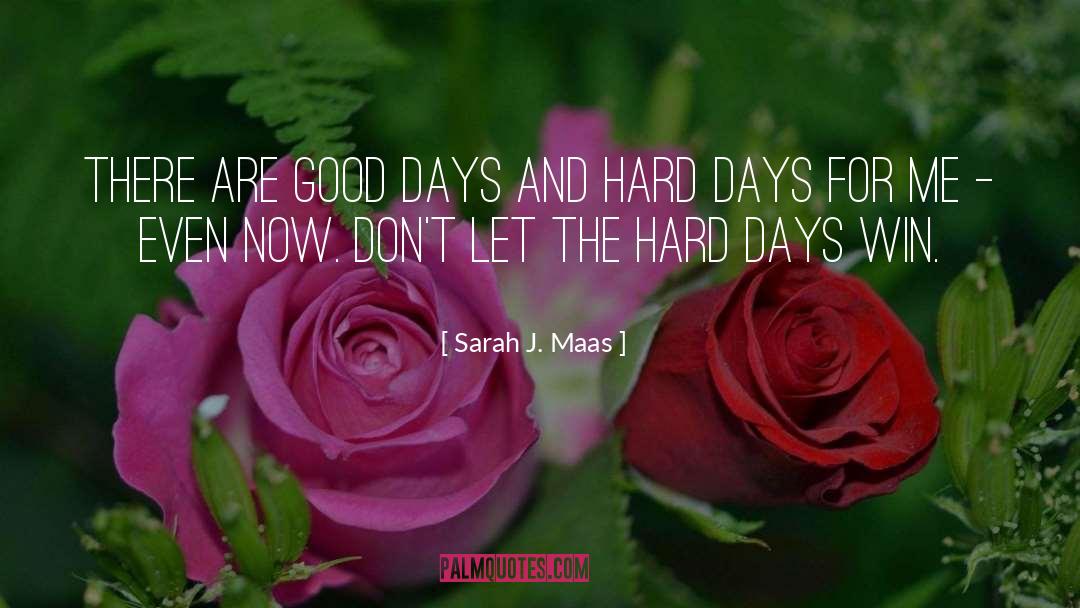 Hard Days quotes by Sarah J. Maas