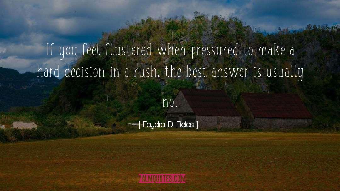 Hard Decision quotes by Faydra D. Fields