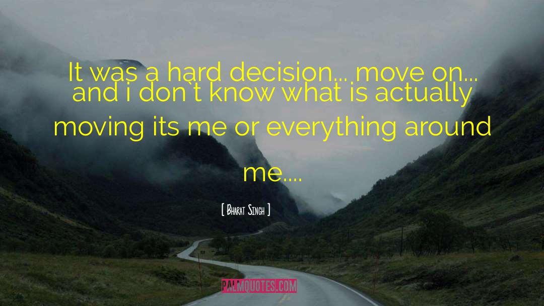 Hard Decision quotes by Bharat Singh